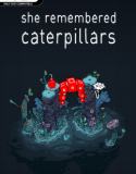 She Remembered Caterpillars İndir – Full