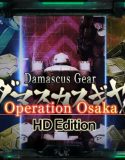 Damascus Gear Operation Osaka HD Edition İndir