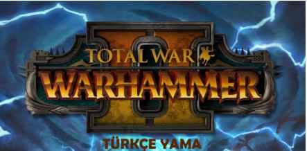 Total Warhammer 2 Türkçe Yama İndir – Tüm DLC Dahil